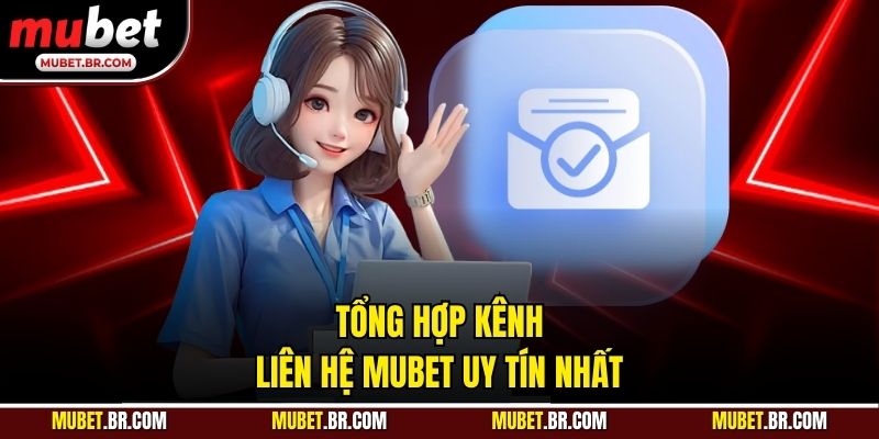Tổng hợp kênh liên hệ Mubet uy tín nhất
